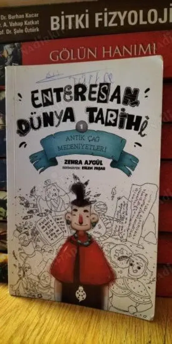 Enteresan Dünya Tarihi-1 - Antik Çağ Medeniyetleri - Zehra Aygül