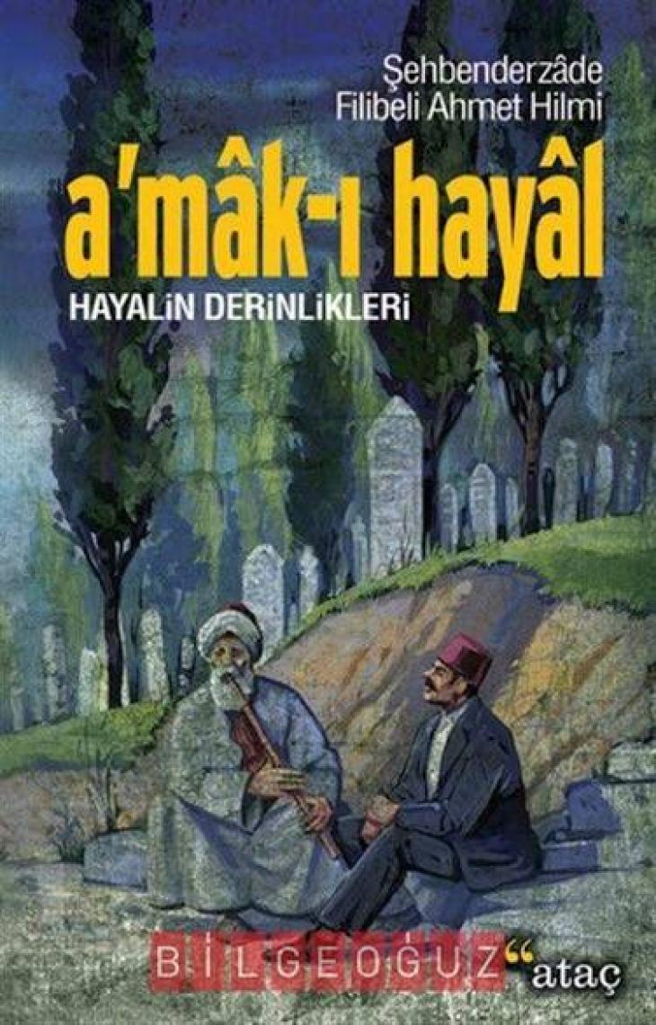 A'Mak-I Hayal-Şehbenderzade Filibeli Ahmed Hilmi
