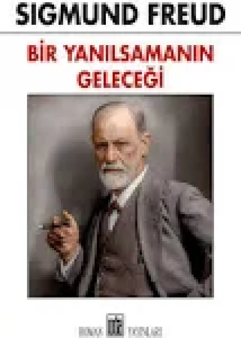Bir Yanılsamanın Geleceği - Sigmund Freud