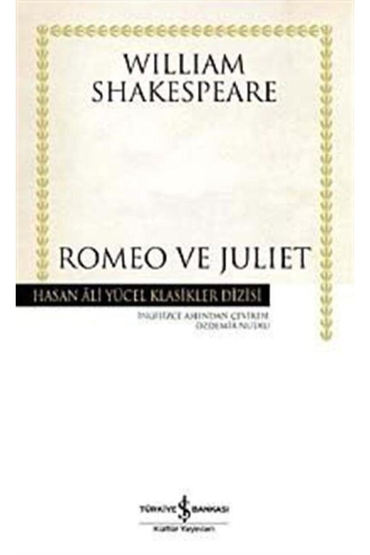 Romeo ve Juliet - Hasan Ali Yücel Klasikleri - William Shakespeare İş Bankası Kültür Yayınları