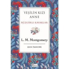 Yeşilin Kızı Anne: Rüzgarlı Kavaklar (Bez Ciltli) - Lucy Maud Montgomery