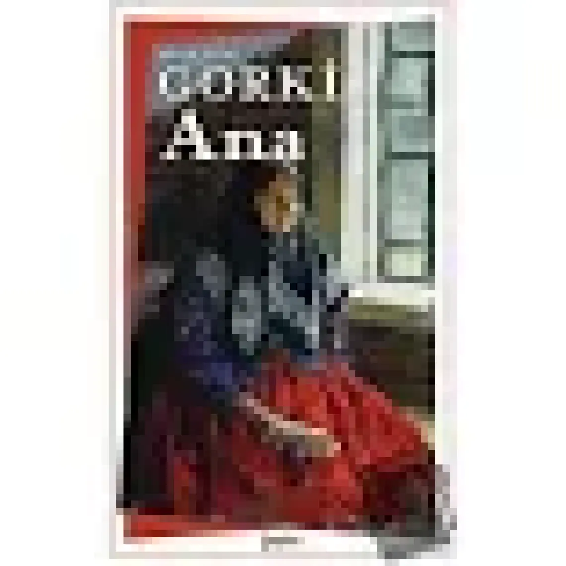 Ana  - Maksim Gorki