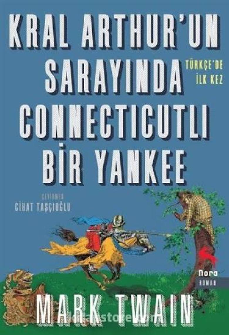 Kral Arthur’Un Sarayında Connecticutlı Bir Yankee - Mark Twain