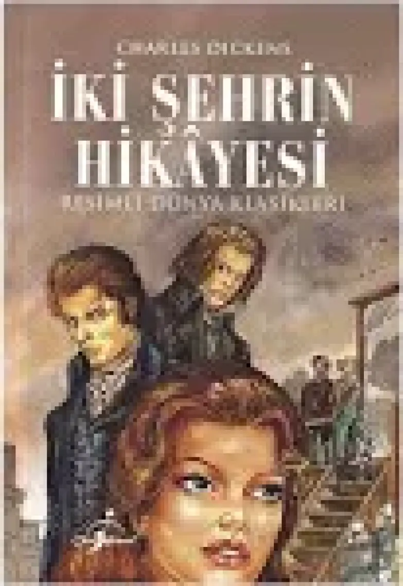 Iki Şehrin Hikayesi - Resimli Dünya Klasikleri - Charles Dickens