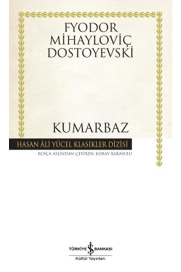 Kumarbaz - Fyodor Mihailoviç Dostoyevski İş Bankası Kültür Yayınları
