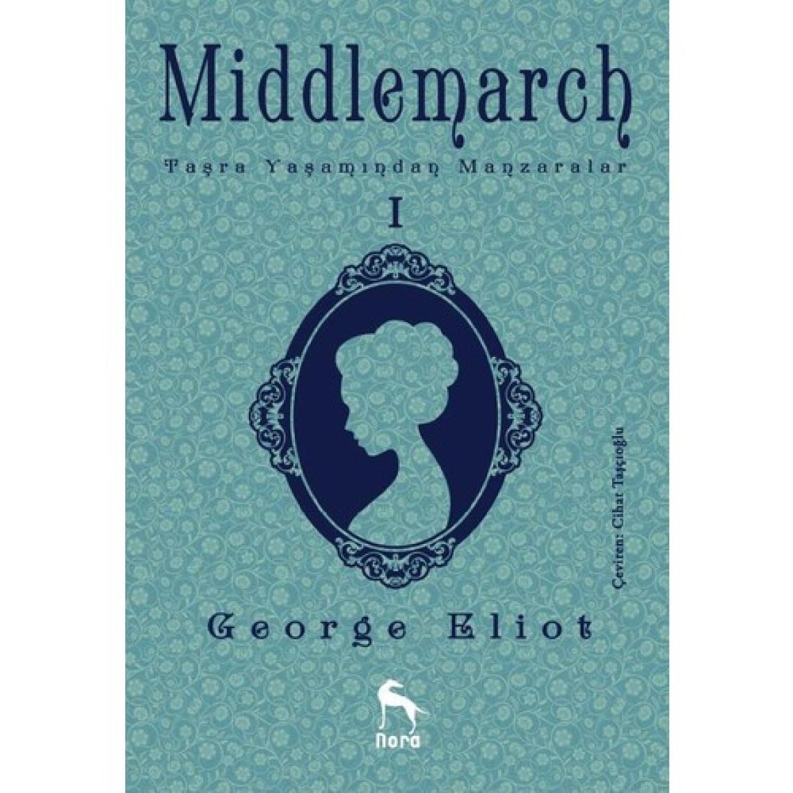 Middlemarch: Taşra Yaşamından Manzaralar 1 - George Eliot