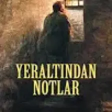 Yeraltından Notlar - Fyodor M. Dostoyevski