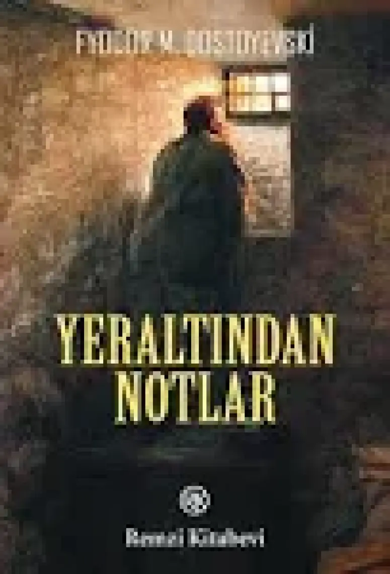 Yeraltından Notlar - Fyodor M. Dostoyevski