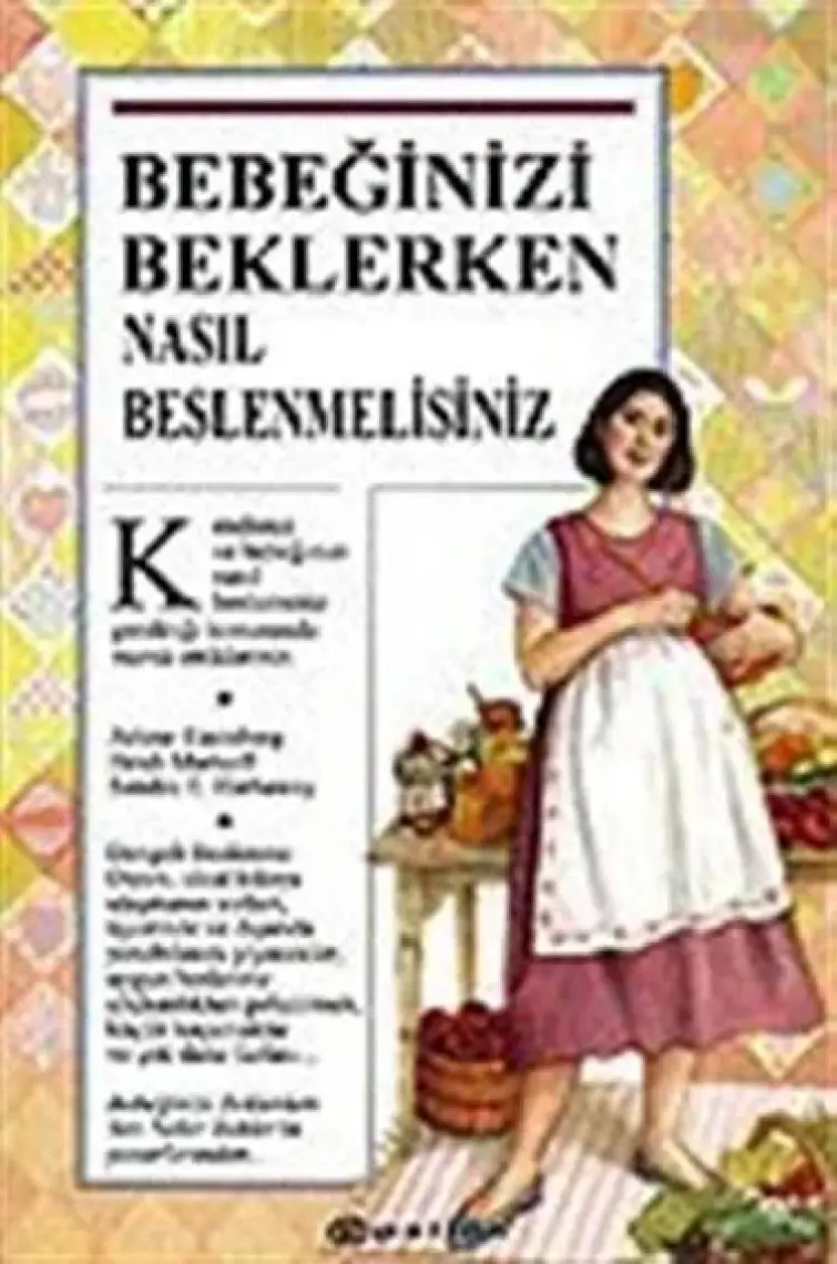 Bebeğinizi Beklerken Nasıl Beslenmelisiniz - Arlene Eisenberg