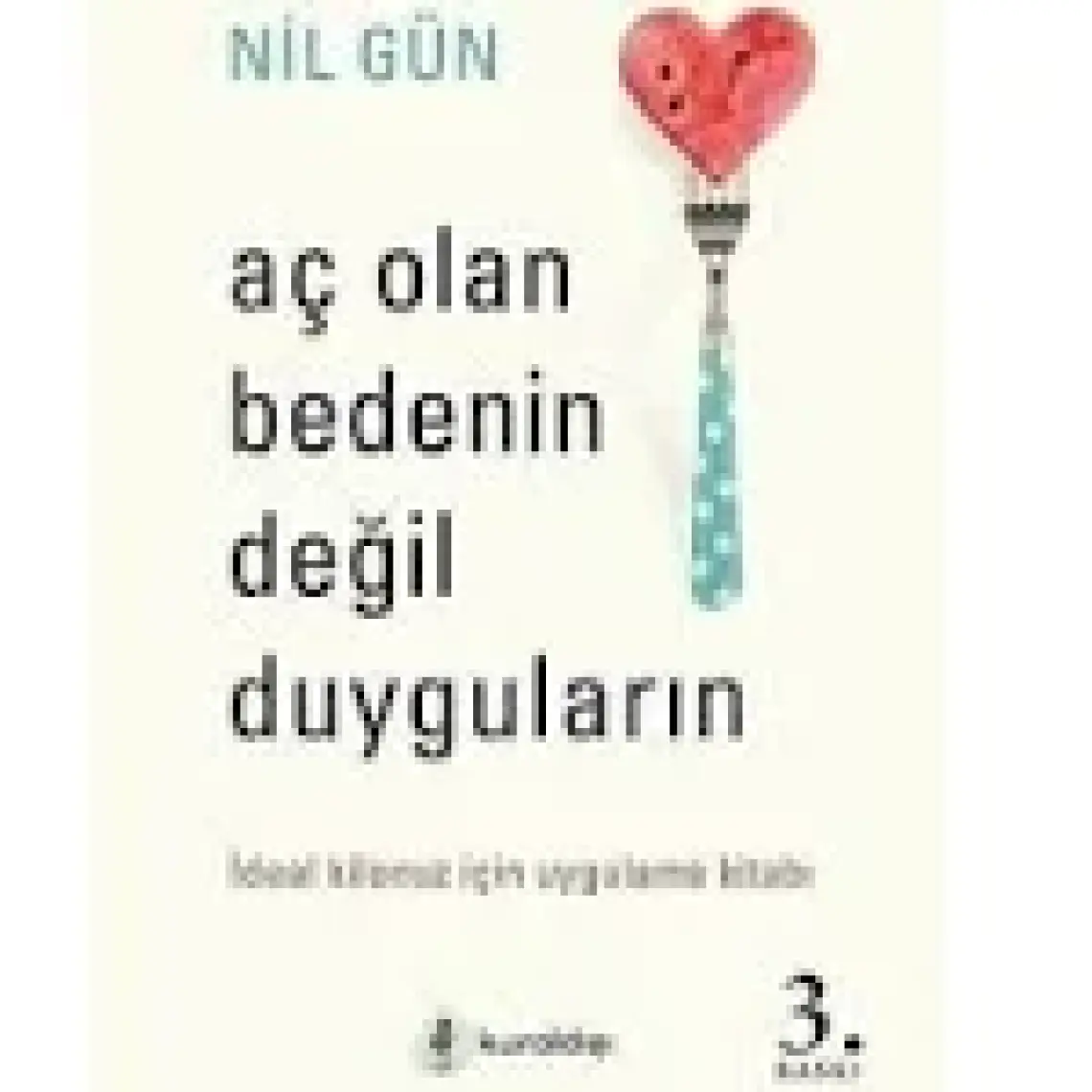 Aç Olan Bedenin Değil Duyguların-Nil Gün