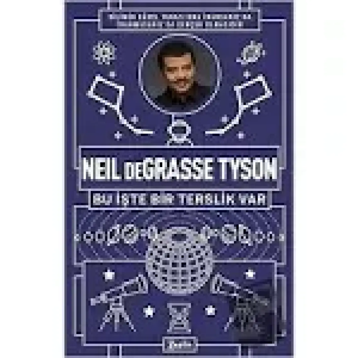 Neil Degrasse Tyson - Bu Işte Bir Terslik Var - Neil Degrasse Tyson