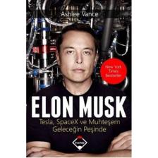 Elon Musk - Tesla, Spacex ve Muhteşem Geleceğin Peşinde - Ashlee Vance
