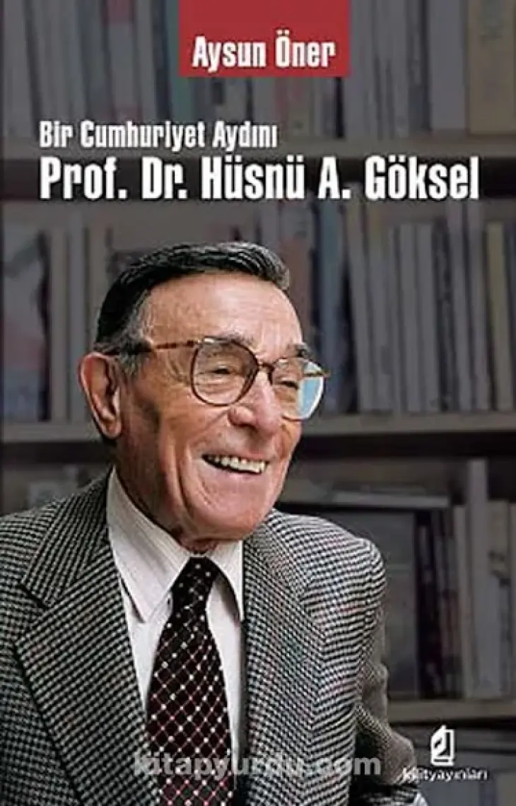 Bir Cumhuriyet Aydını Prof. Dr. Hüsnü Göksel-Aysun Öner