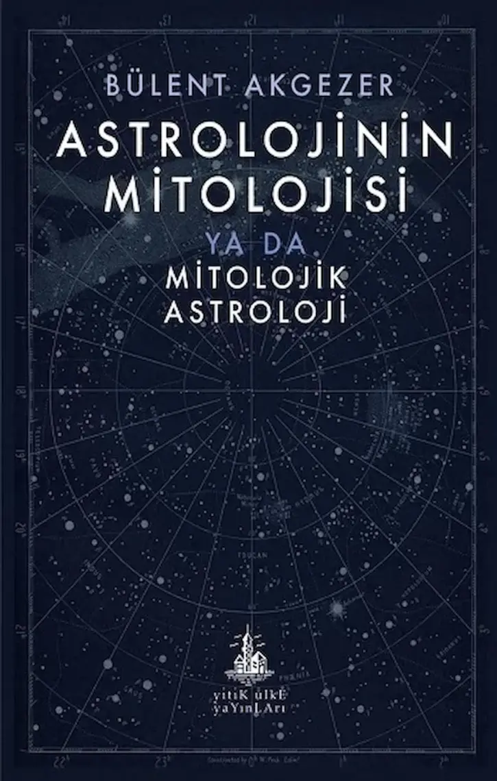 Astrolojinin Mitolojisi ya da Mitolojik Astroloji - Bülent Akgezer