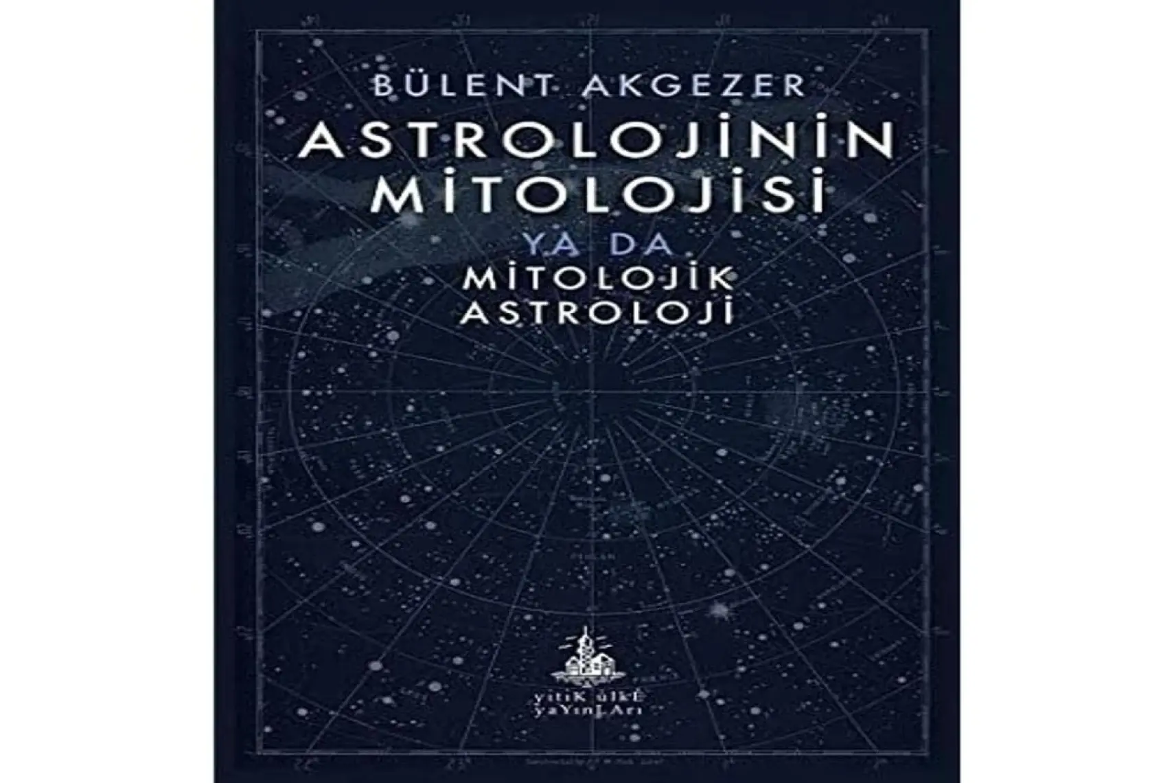 Astrolojinin Mitolojisi ya da Mitolojik Astroloji - Bülent Akgezer