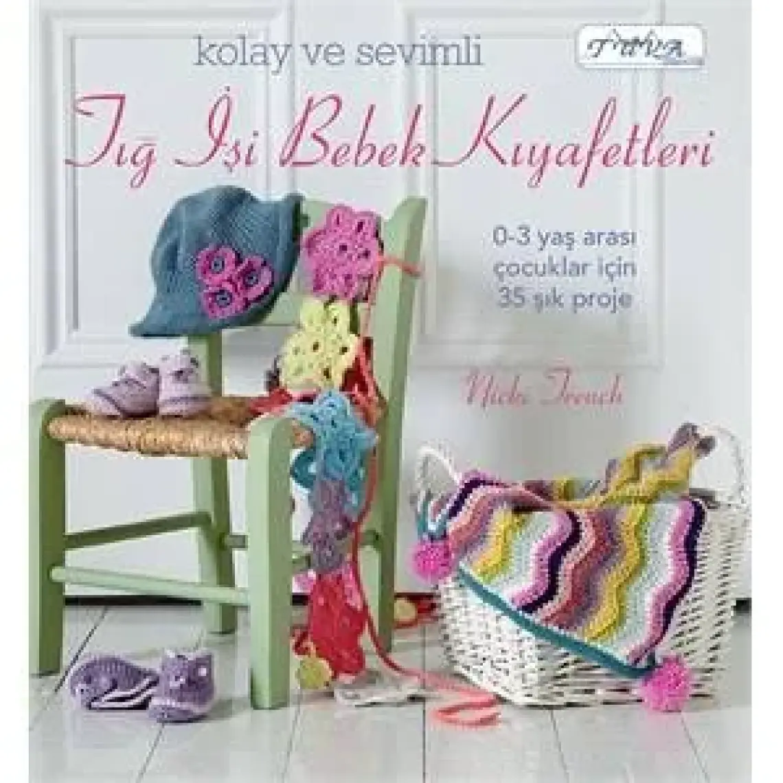 Kolay ve Sevimli Tığ İşleri - Nicki Trench