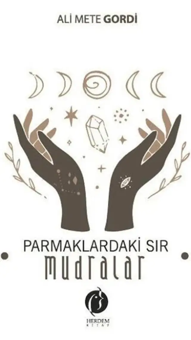 Parmaklardaki Sır – Mudralar - Ali Mete Gordi