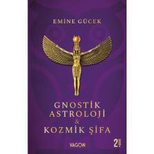 Gnostik Astroloji Kozmik Şifa 2. Baskı - Emine Gücek