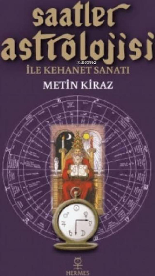 Saatler Astrolojisi ile Kehanet Sanatı - Metin Kiraz