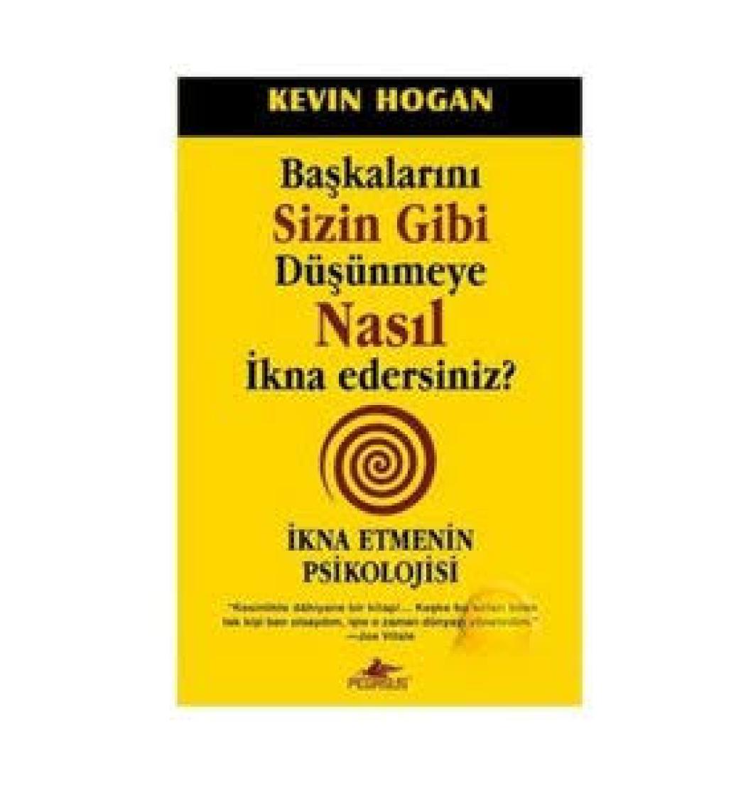 Başkalarını Sizin Gibi Düşünmeye Nasıl İkna Edersiniz? - Kevin Hogan