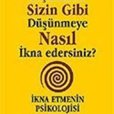 Başkalarını Sizin Gibi Düşünmeye Nasıl İkna Edersiniz? - Kevin Hogan