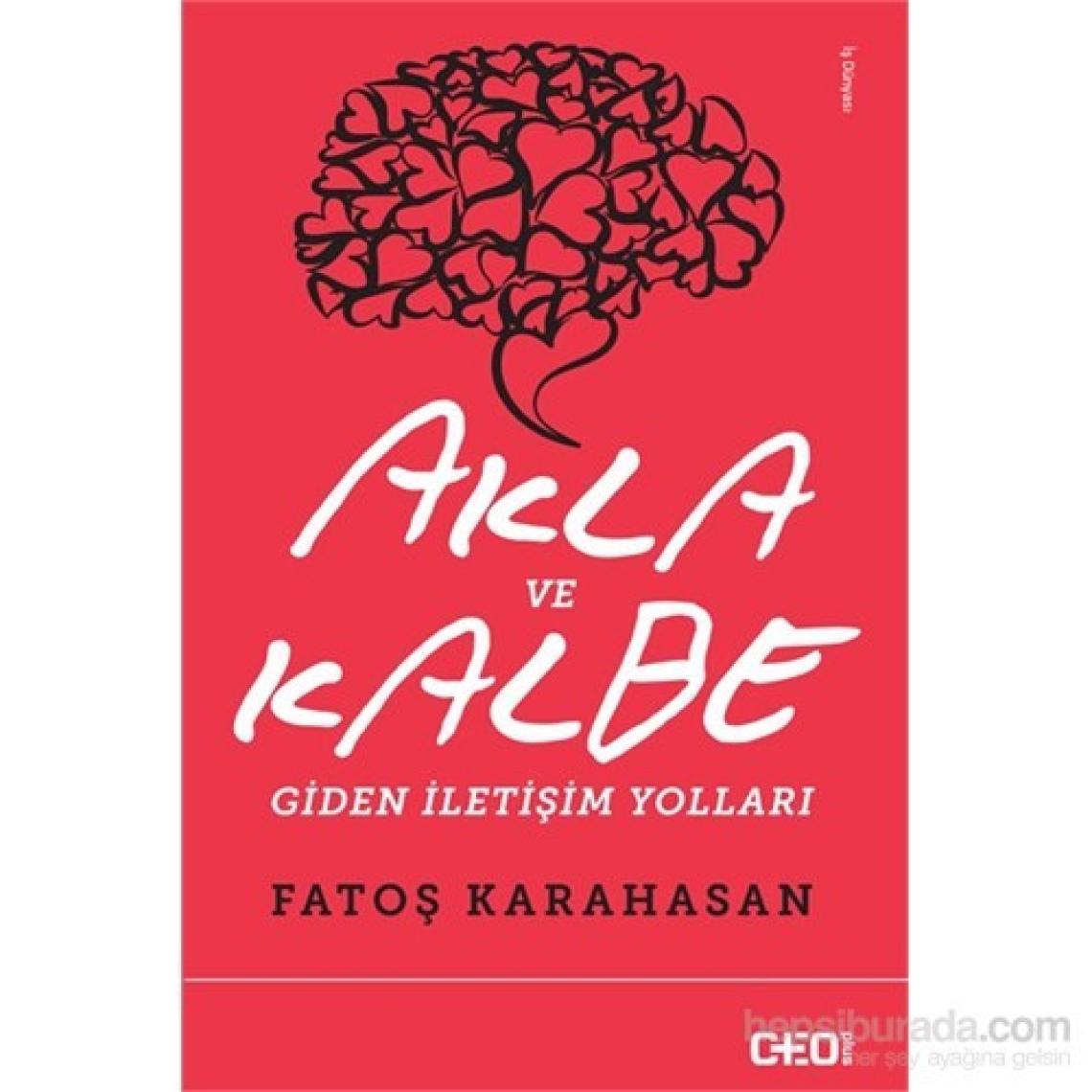 Akla Ve Kalbe Giden İletişim Yolları - Fatoş Karahasan