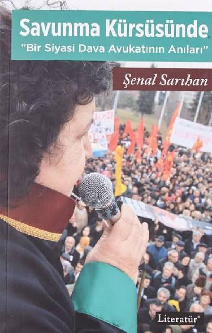 Savunma Kürsüsünde “bir Siyasi Dava Avukatının Anıları” - Şenal Sarıhan