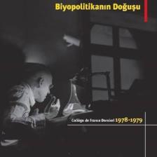 Biyopolitikanın Doğuşu: College De France Dersleri (1978-1979) - Michel Foucault