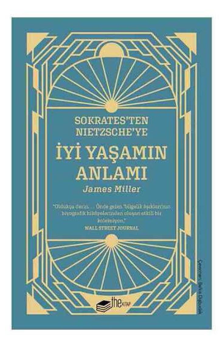 Sokrates’ten Nietzsche’ye: İyi Yaşamın Anlamı - James Miller
