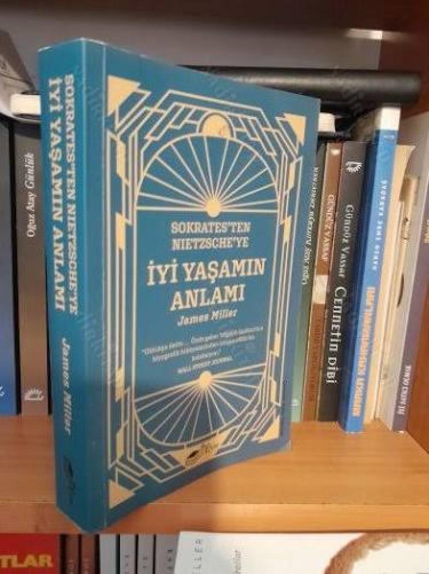 Sokrates’ten Nietzsche’ye: İyi Yaşamın Anlamı - James Miller