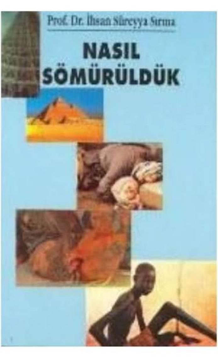 Nasıl Sömürüldük - İhsan Süreyya Sırma