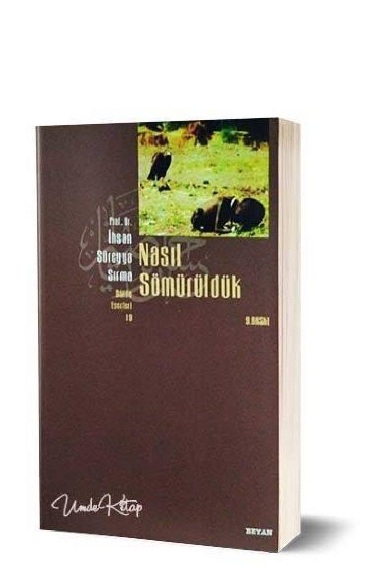 Nasıl Sömürüldük - İhsan Süreyya Sırma