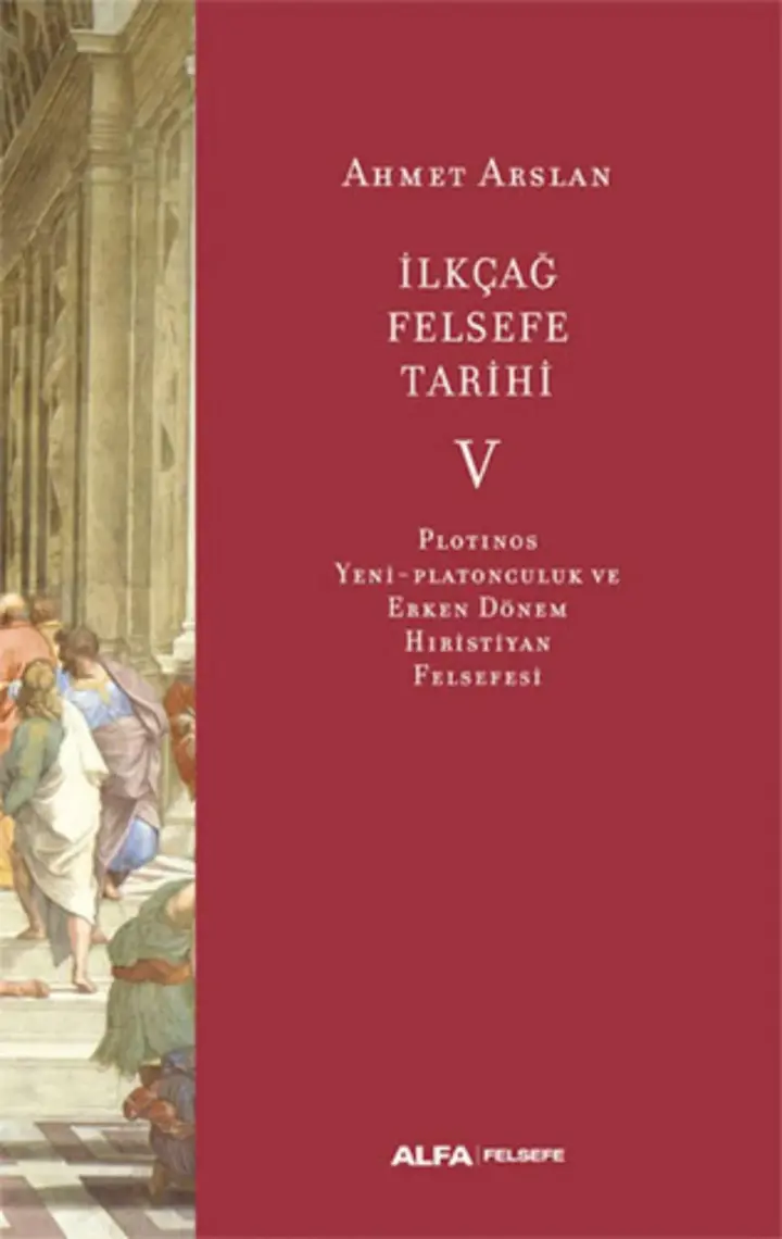 İlk Çağ Felsefe Tarihi 5 - Plotinos Yeni-Platonculuk ve Erken Dönem Hıristiyan Felsefesi