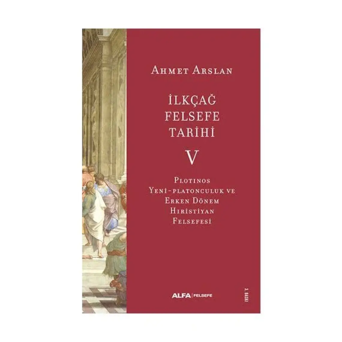 İlk Çağ Felsefe Tarihi 5 - Plotinos Yeni-Platonculuk ve Erken Dönem Hıristiyan Felsefesi