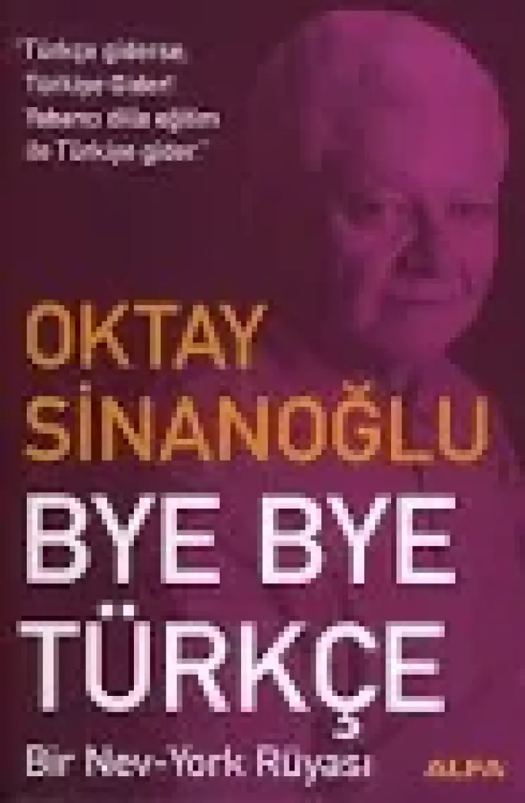 Bye Bye Türkçe - Oktay Sinanoğlu
