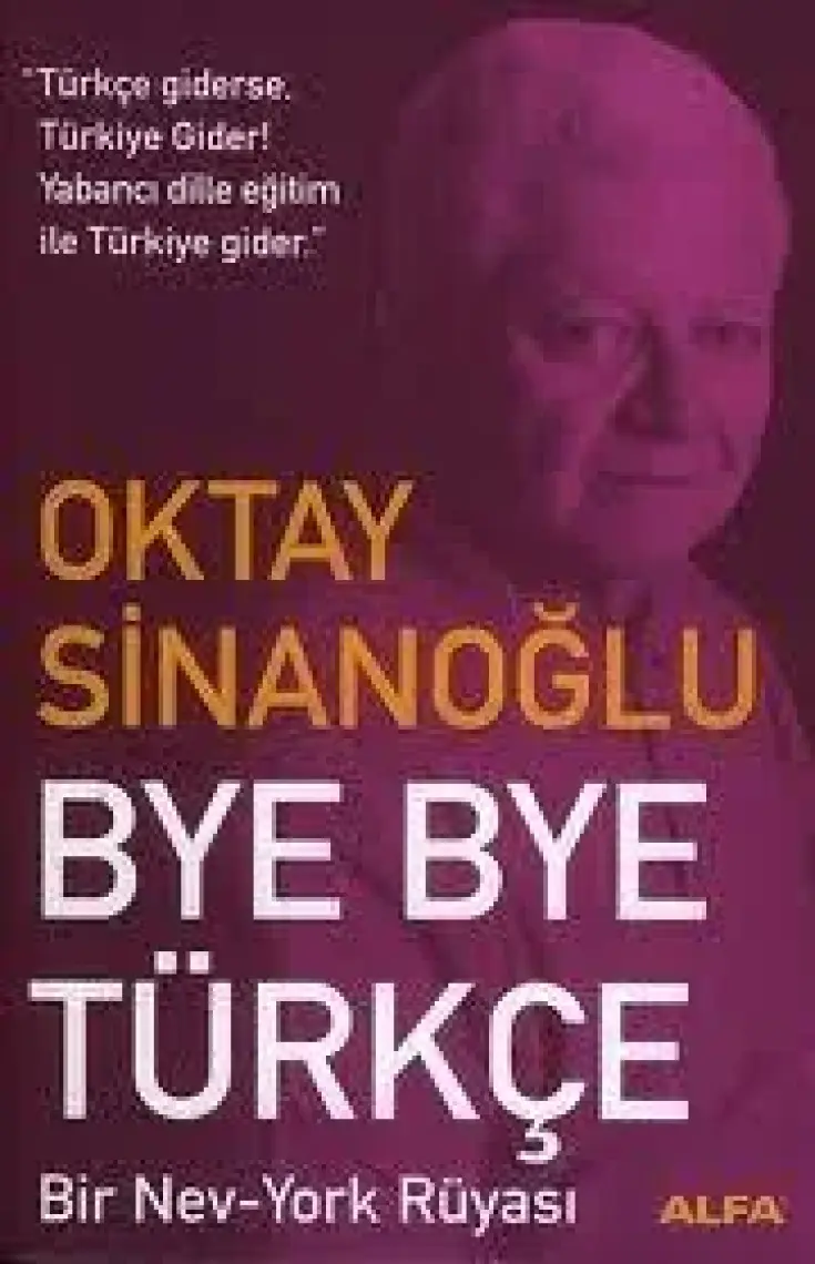 Bye Bye Türkçe - Oktay Sinanoğlu
