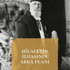 Hilafetin İlgasının Arkaplanı