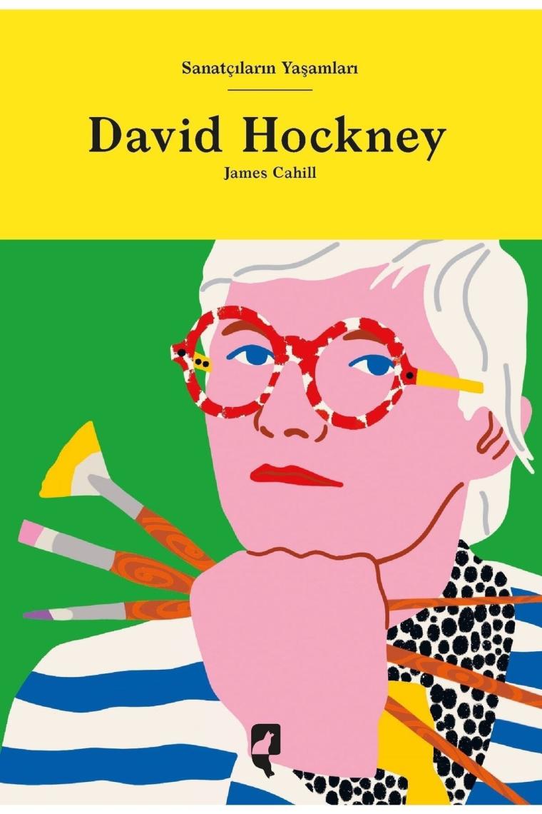 Sanatçıların Yaşamları- David Hockney - James Cahill