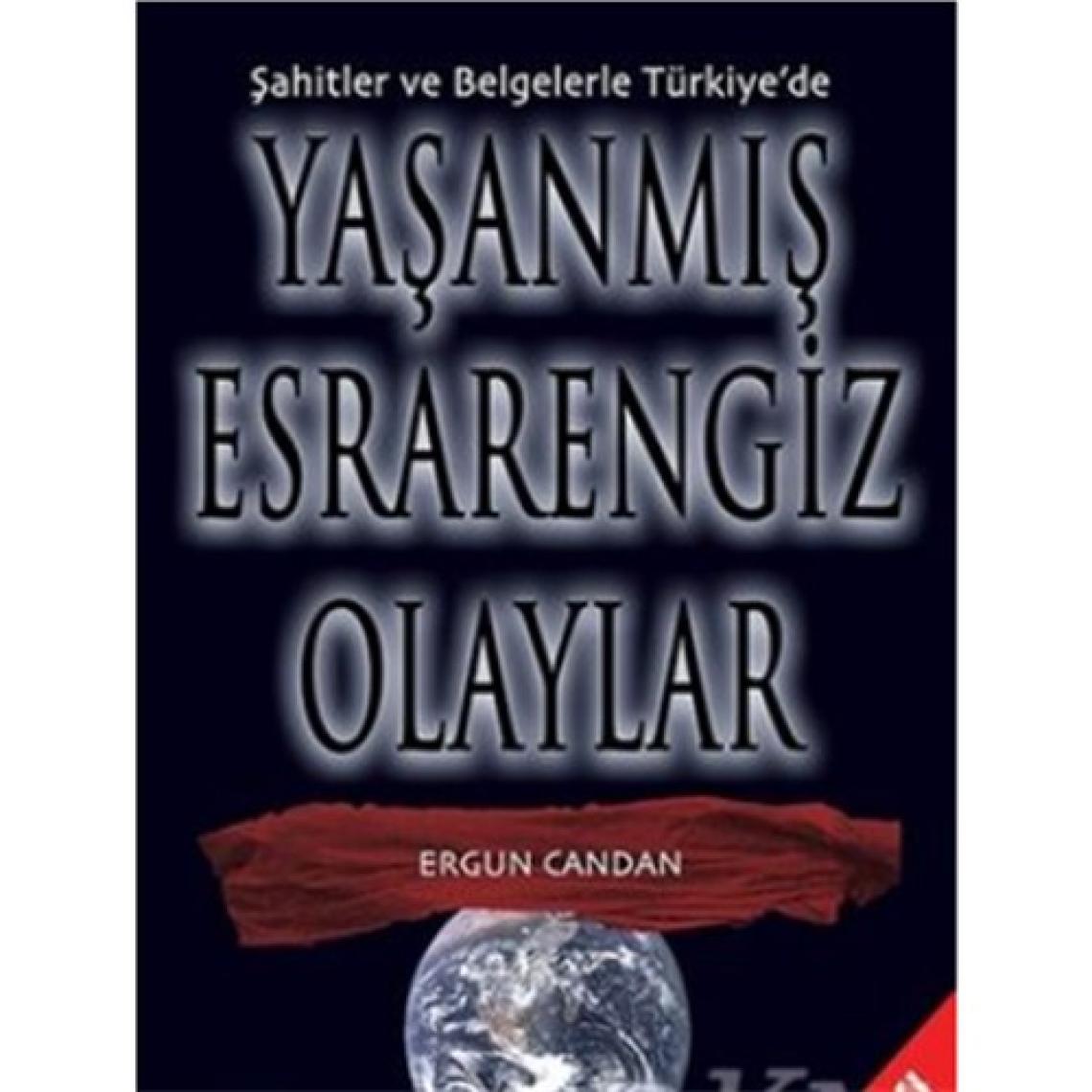 Şahitler ve Belgelerle Türkiye'de Yaşanmış Esrarengiz Olaylar