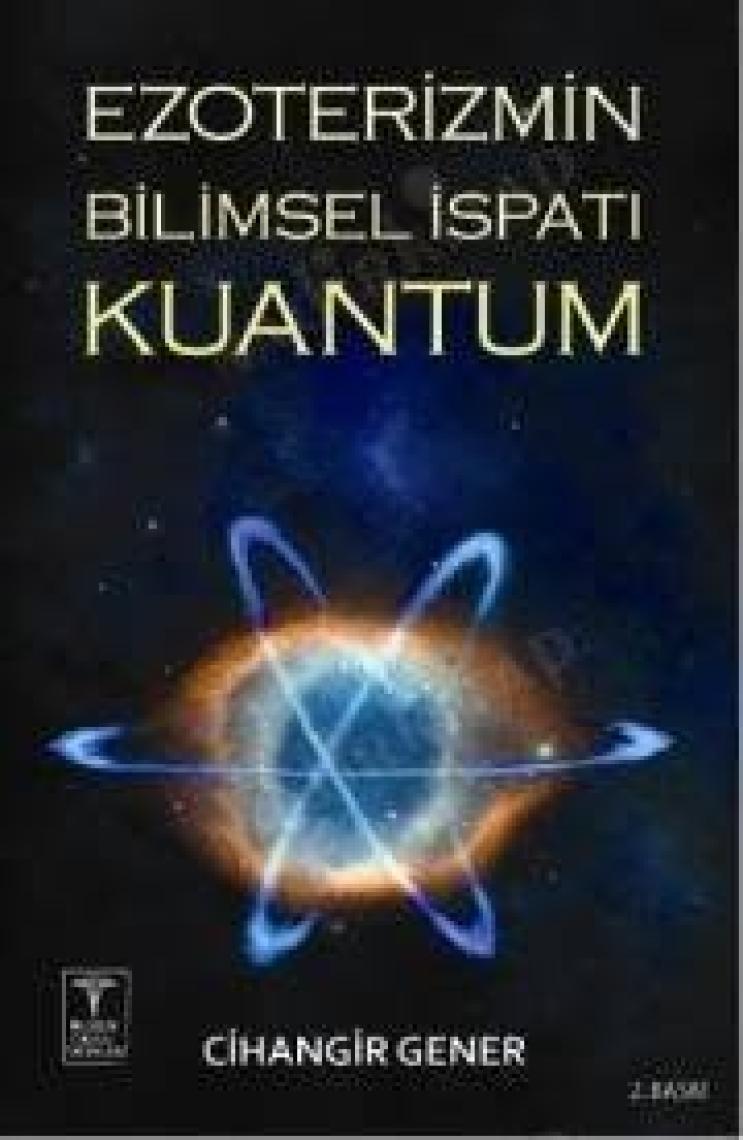 Ezoterizmin Bilimsel İspatı Kuantum - Cihangir Gener