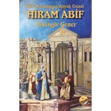 Hür Masonluğun Büyük Üstadı Hiram Abif - Cihangir Gener