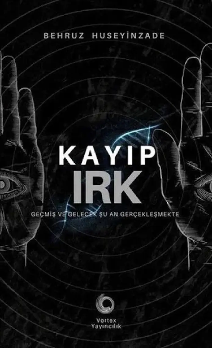 Kayıp Irk & Geçmiş Ve Gelecek Şuan Gerçekleşmekte - Behruz Huseyinzade