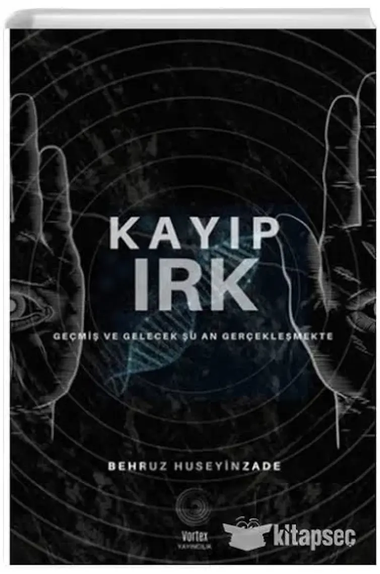 Kayıp Irk & Geçmiş Ve Gelecek Şuan Gerçekleşmekte - Behruz Huseyinzade