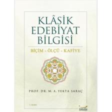 Klasik Edebiyat Bilgisi - Biçim, Ölçü, Kafiye - M. A. Yekta Saraç