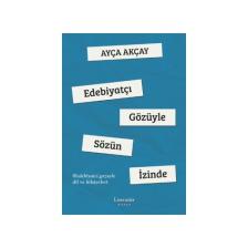 Edebiyatçı Gözüyle Sözün İzinde - Ayça Akçay