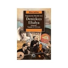 Denizkızı Eftalya: Boğaziçi'nin Büyülü Sesi Dönemi, Yaşamı ve Çevresi - Bilen Işıktaş