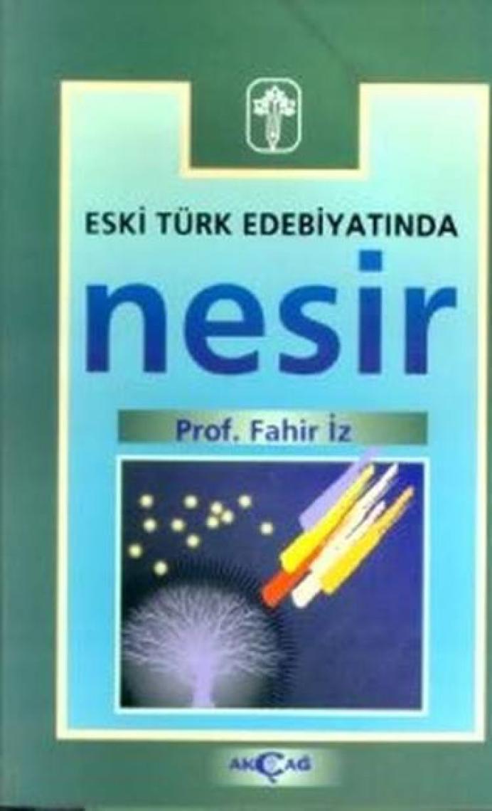 Akçağ Yayınları Eski Türk Edebiyatında Nesir - Fahir İz