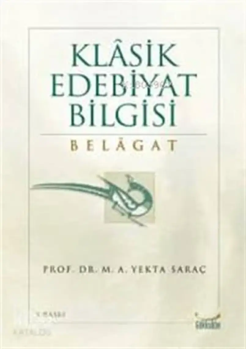 Klasik Edebiyat Bilgisi Belagat - M. A. Yekta Saraç