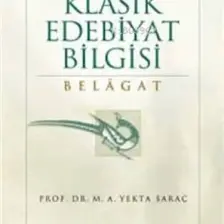 Klasik Edebiyat Bilgisi Belagat - M. A. Yekta Saraç