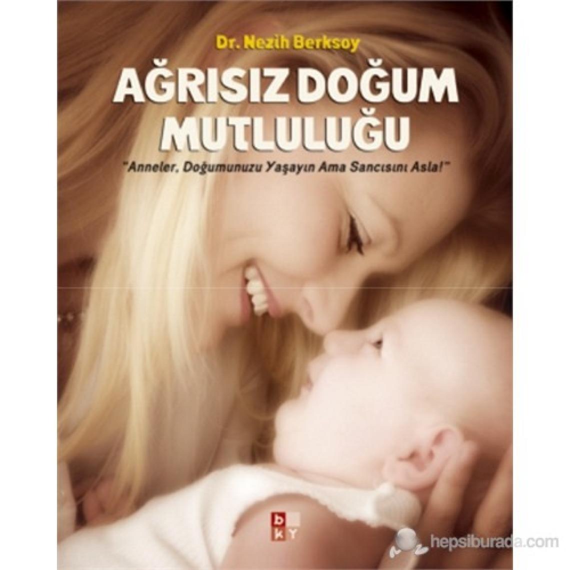 Ağrısız Doğum Mutluluğu - Nezih Berksoy